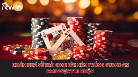 Khám phá về trò chơi bài ném trứng Guandan Bl555 cực vui nhộn